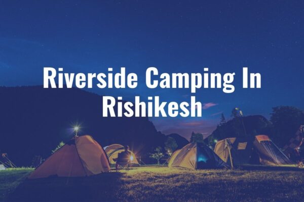 Riverside Camping in Rishikesh