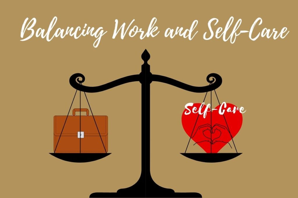 Importance of Self-Care: Balancing Work and Self-Care