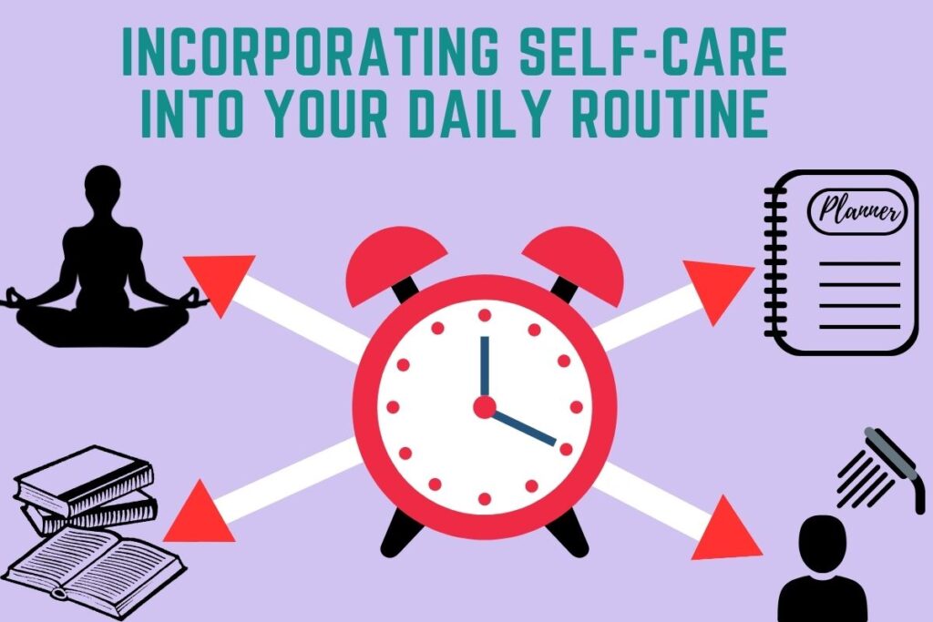 Importance of Self-Care: Incorporating Self-Care Into Your Daily Routine