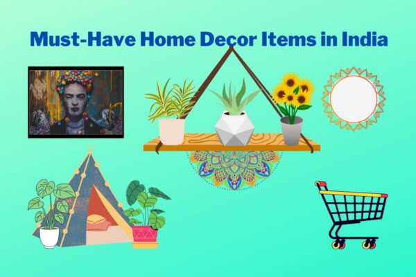 Must-Have Home Decor Items in India