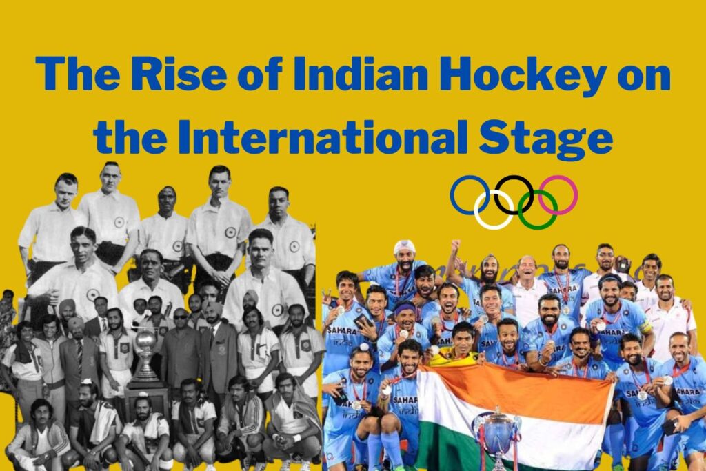 Rise of Hockey in India.
