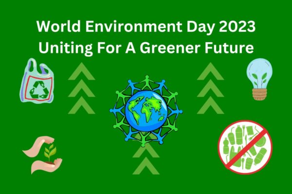 World Environment Day 2023 Uniting For A Greener Future